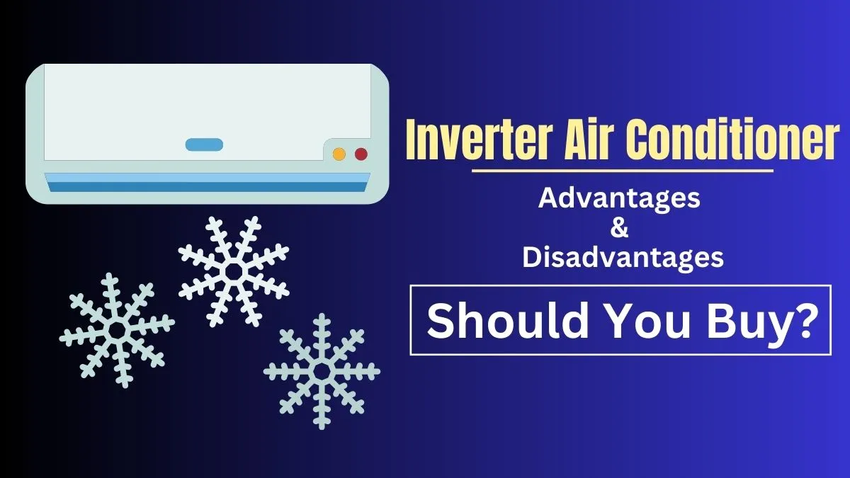 Advantages And Disadvantages Of Inverter Air Conditioner